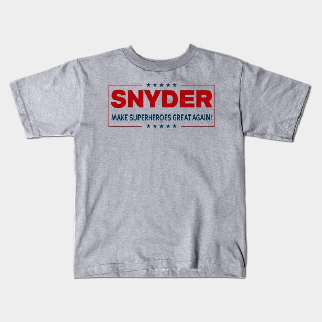 SNYDER: MAKE SUPERHEROES GREAT AGAIN Kids T-Shirt by Lynchreborn